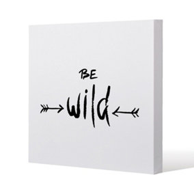 Be wild. Inspirational Quote (Canvas Print) / 101 x 101 x 4cm