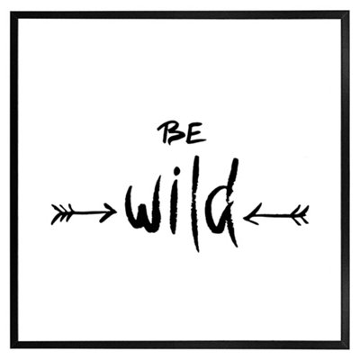 Be wild. inspirational quote (Picutre Frame) / 12x12" / Black