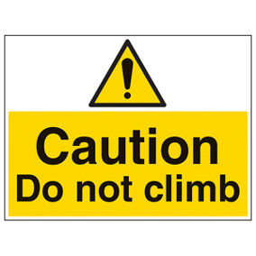 Caution Do Not Climb Warning Sign - Rigid Plastic - 600x450mm (x3)