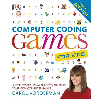 Computer Coding Games for Kids: A Step-by-Step Visual Guide to Building ...