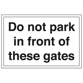Do Not Park In Front Of Gates Sign - Rigid Plastic - 300x200mm (x3)