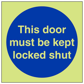 Door Must Be Kept Locked Shut Sign - Glow in the Dark - 100x100mm (x3)