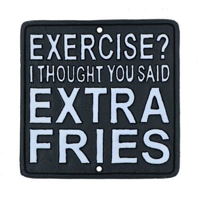 Exercise I Thought You Said Extra Fries Sign Cast Iron Plaque Wall ...