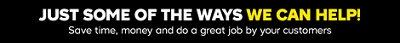 Just some of the ways we can help! Save time, money and do a great job by your customers.
