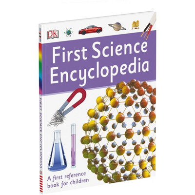 First Science Encyclopedia: A First Reference Book for Children (DK ...