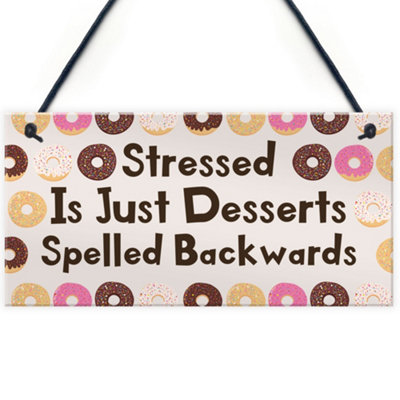 Funny Stressed Desserts Backwards Sign Friendship Gift Birthday Gift ...