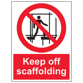 Keep Off Scaffolding Prohibited Access Sign - Rigid Plastic - 300x400mm (x3)