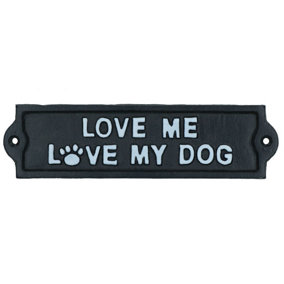 Love Me Love My Dog Sign Plaque Cast Iron Garden House Wall Fence Gate Door