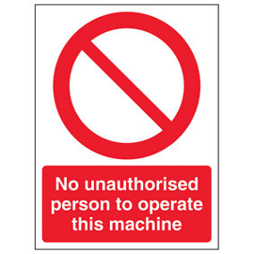 No Unauthorised Persons To Operate Sign - Adhesive Vinyl - 150x200mm (x3)