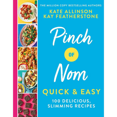 Pinch of Nom Quick & Easy: 100 Delicious, Slimming Recipes by Kay ...
