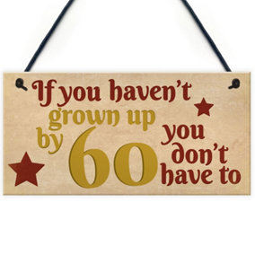 Red Ocean Haven't Grown Up By 60 Wooden Hanging Heart 60th Birthday Gift For Dad Mum Sister Brother Friend Present