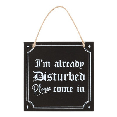 Something Different Im Already Disturbed Hanging Sign Black/White (One ...