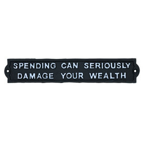 Spending Can Seriously Damage Your Wealth Sign Cast Iron Plaque Wall House