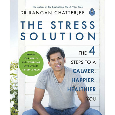The Stress Solution: The 4 Steps to calmer, happier, healthier you by ...