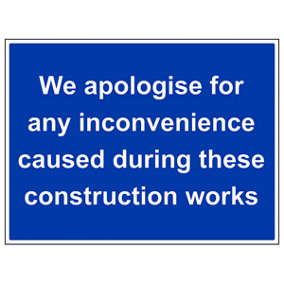 We Apologise For Any Inconvenience Caused Sign - Rigid Plastic - 600x450mm (x3)