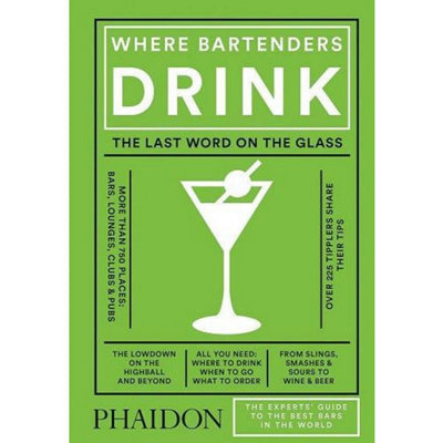 Where Bartenders Drink: The Experts' Guide to the Best Bars in the ...